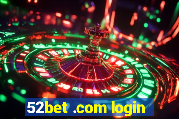 52bet .com login